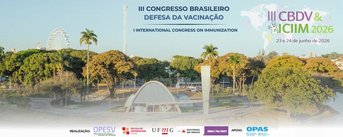 III Congresso Brasileiro Defesa da Vacinação e I Congresso Internacional de Imunização: compromisso global com a ciência, saúde e vida (III CBDV e I CIIM) - III Brazilian Congress on Vaccine Advocacy and the I International Congress on Immunization