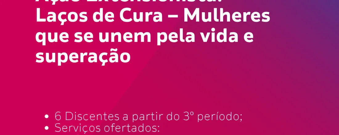 Inscrição para ação extensionista: Laços de Cura — Mulheres que se unem pela vida e superação