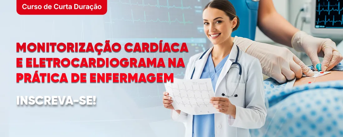 MONITORIZAÇÃO CARDÍACA E ELETROCARDIOGRAMA NA PRÁTICA DE ENFERMAGEM