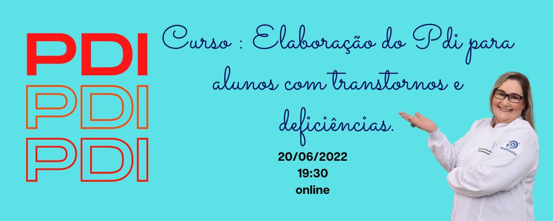 PDI - Plano de Desenvolvimento Individual - Como elaborar e executar um planejamento na inclusão de alunos com transtornos e deficiências.