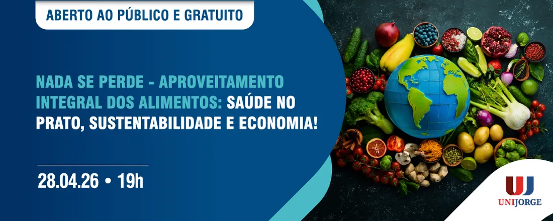 "Nada se perde - Aproveitamento Integral dos Alimentos: saúde no prato, sustentabilidade e economia!"
