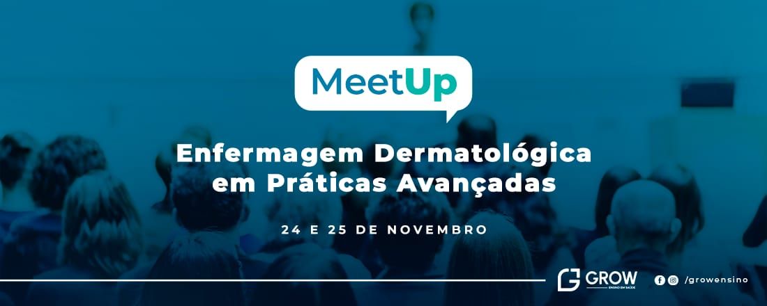 MeetUp de Enfermagem Dermatológica em Práticas Avançadas