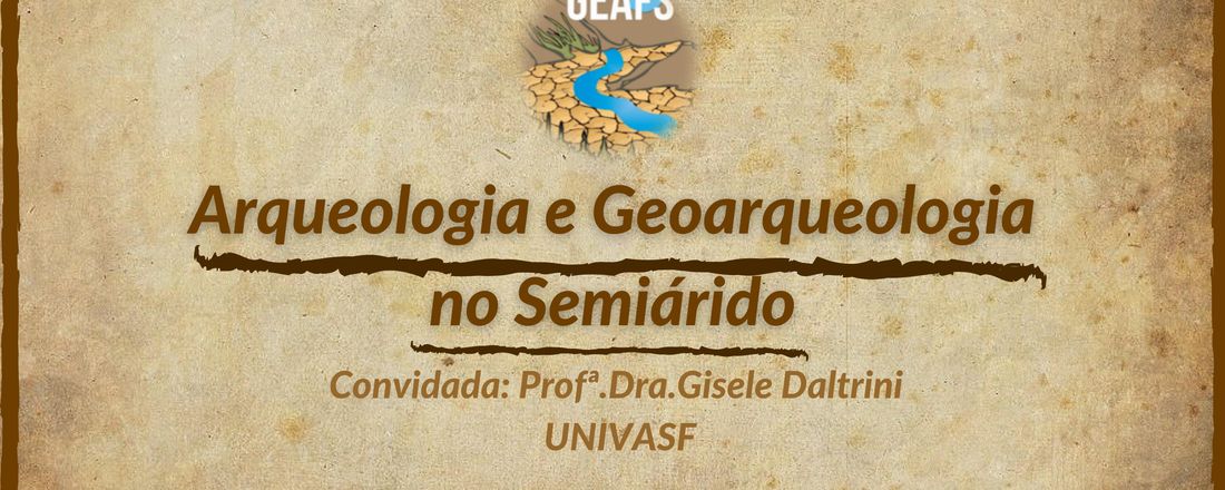 Arqueologia e Geoarqueologia no Semiárido