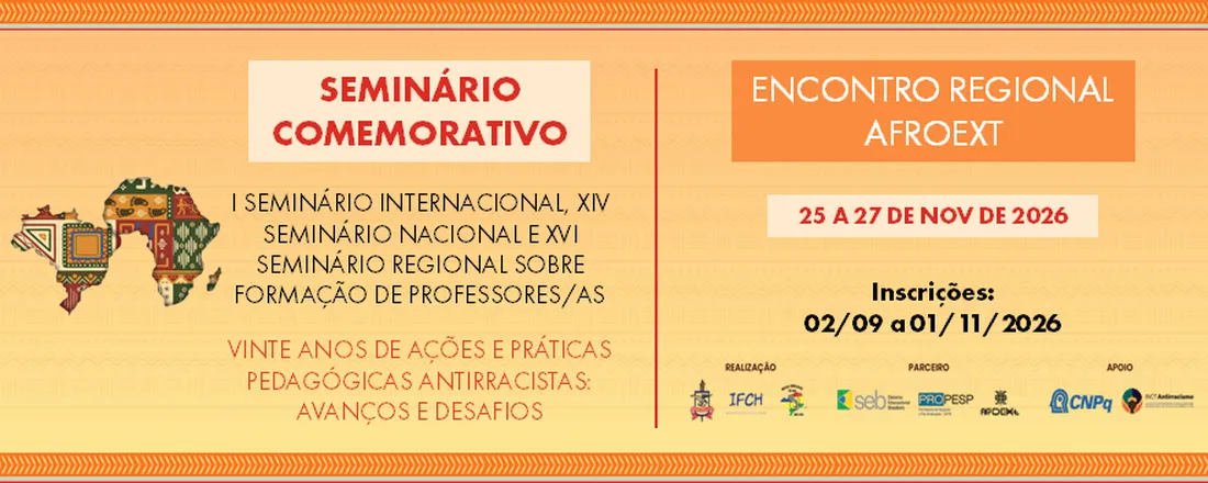 I SEMINÁRIO INTERNACIONAL, XIV SEMINÁRIO NACIONAL E XVI SEMINÁRIO REGIONAL SOBRE FORMAÇÃO DE PROFESSORES/AS: Vinte anos de ações e práticas pedagógicas antirracistas: avanços e desafios