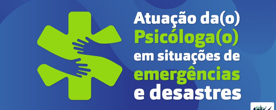 Atuação do psicólogo em situação de desastres e emergências