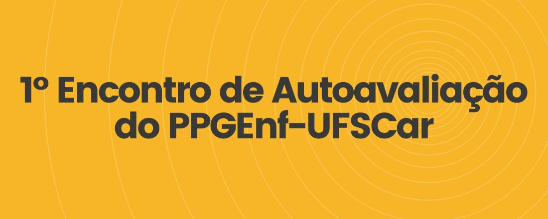 1º Encontro de Autoavaliação do PPGEnf-UFSCar