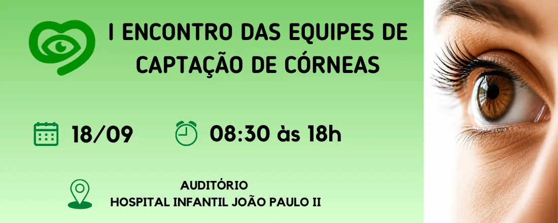 I ENCONTRO DAS EQUIPES DE CAPTAÇÃO DE CÓRNEAS - HOSPITAL JOÃO XXIII