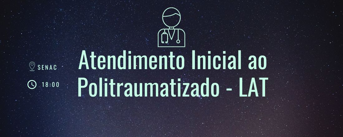 Atendimento Inicial ao Politraumatizado - LAT