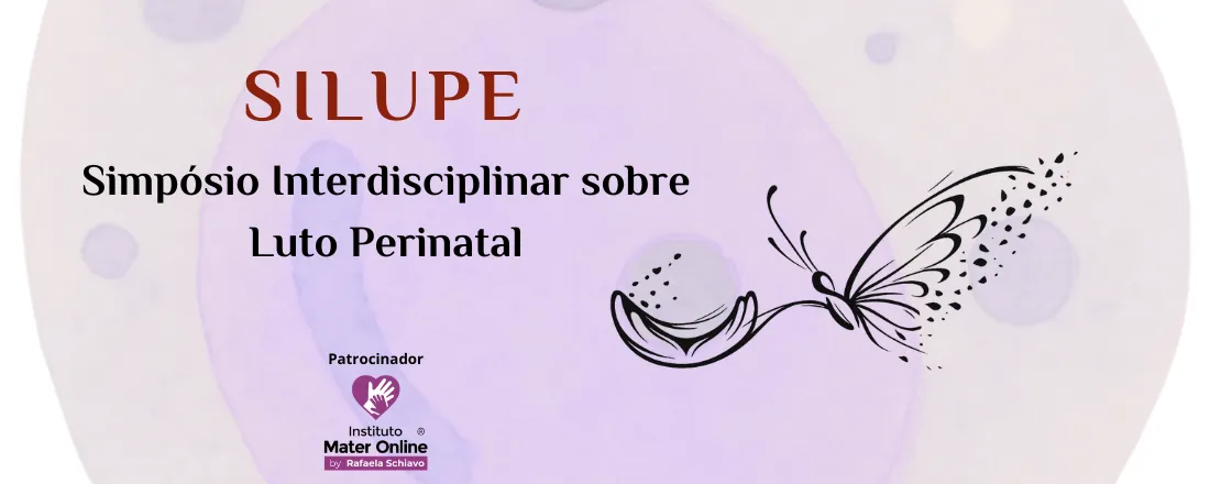 I Simpósio Interdisciplinar de Luto Perinatal (SILUPE)