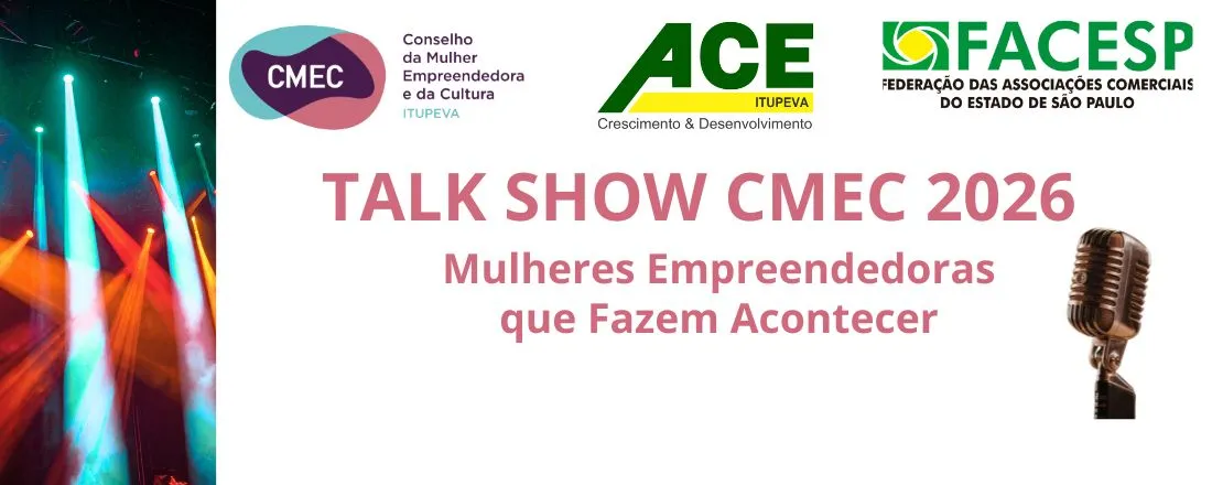 TALK SHOW CMEC Itupeva 2026: Mulheres Empreendedoras que Fazem Acontecer