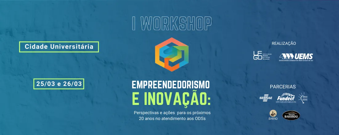 I Workshop de Empreendedorismo e Inovação: Perspectivas e ações para os próximos 20 anos no atendimento aos ODSs