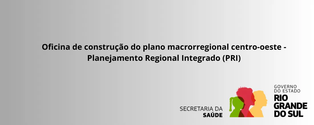 Oficina de construção do plano macrorregional centro-oeste - Planejamento Regional Integrado (PRI)