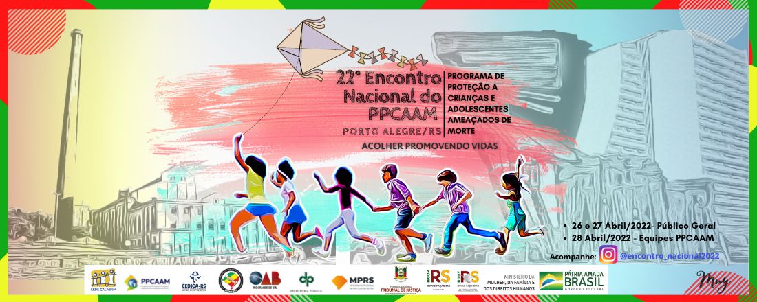 22º Encontro Nacional do PPCAAM   -   Programa de Proteção a Crianças e Adolescentes Ameaçados de Morte