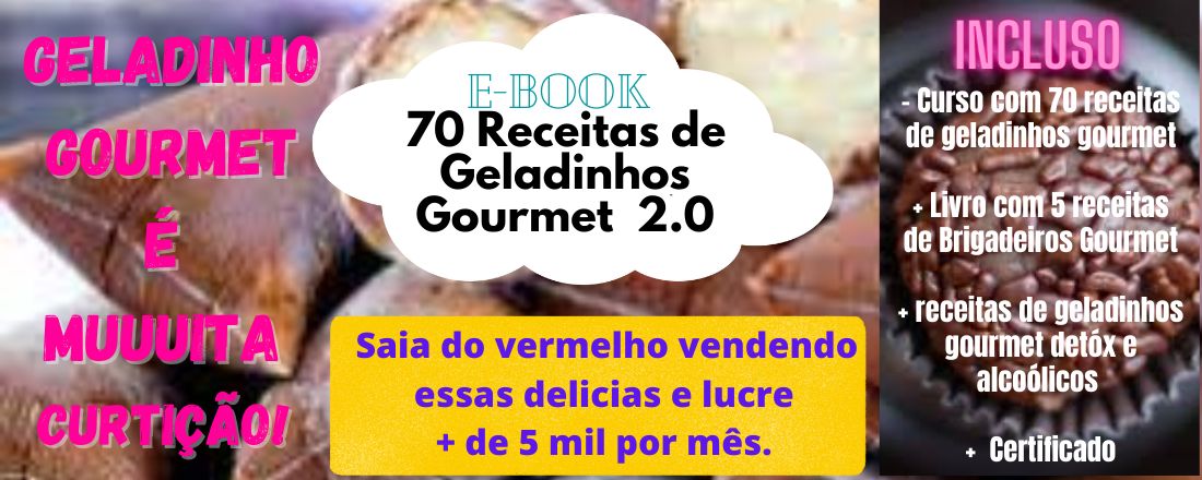 Geladinhos Gourmet é muuuita curtição!