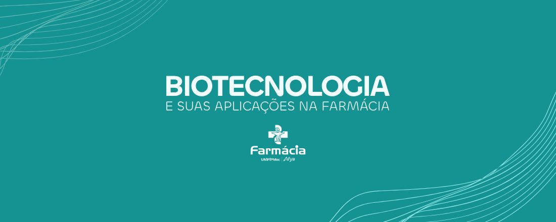 Biotecnologia e suas aplicações na Farmácia