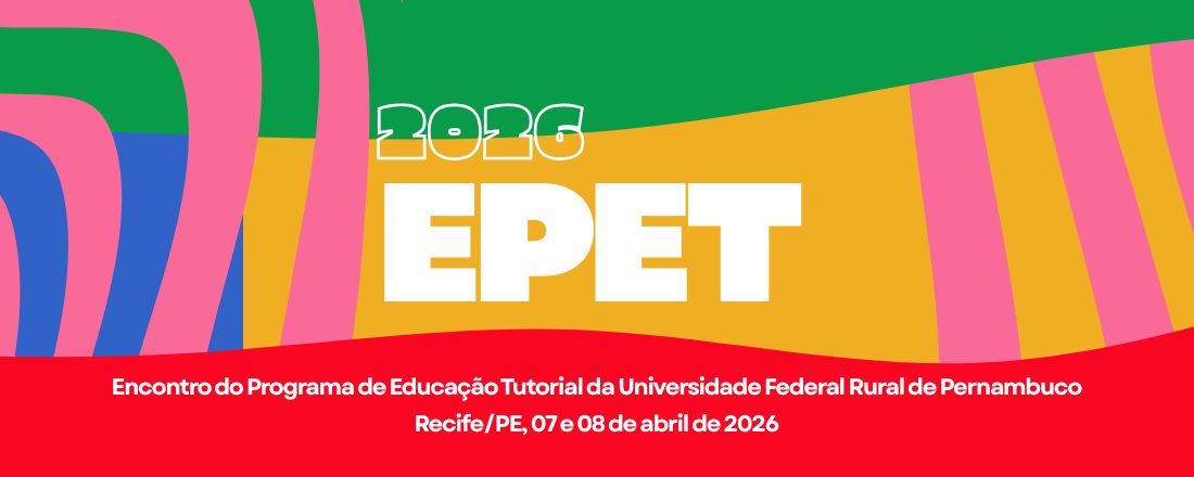 ENCONTRO DOS GRUPOS DE EDUCAÇÃO TUTORIAL DA UFRPE - EPET 2026: "Discentes do PET: Experiências e Inserção no Meio Acadêmico da UFRPE"