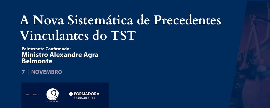 A NOVA SISTEMÁTICA DE PRECEDENTES VINCULANTES DO TRIBUNAL SUPERIOR DO TRABALHO