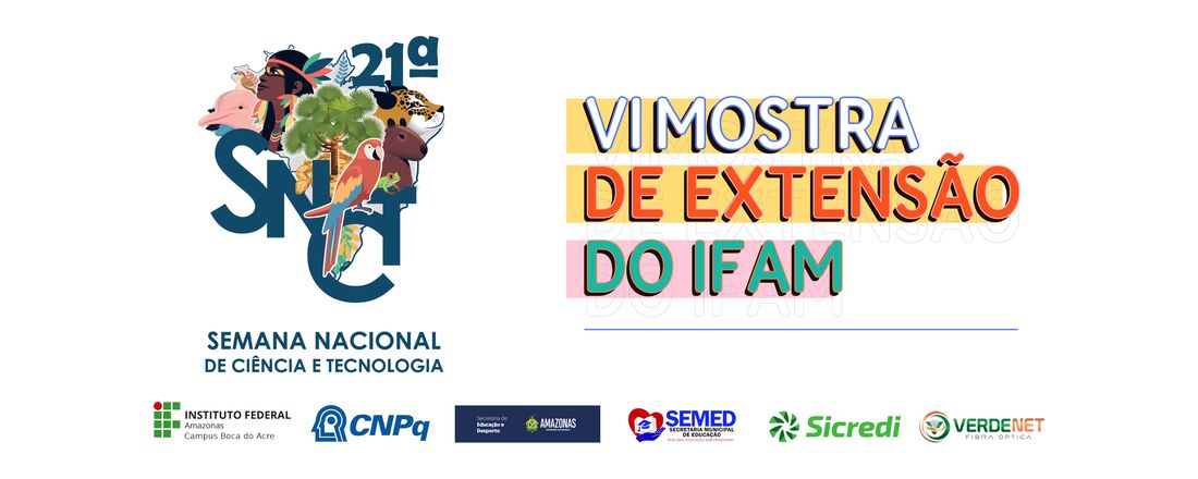 1ª FEIRA DE CONHECIMENTO NA 21ª SEMANA NACIONAL DE CIÊNCIA E TECNOLOGIA EM BOCA DO ACRE