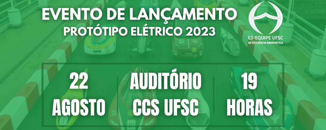 LANÇAMENTO DO PROTÓTIPO ELÉTRICO 2023 - E3 UFSC