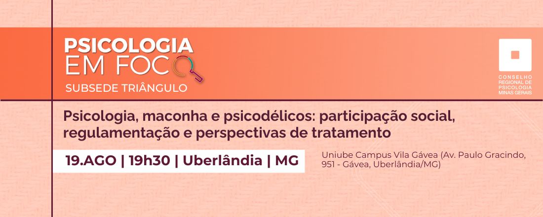 Psicologia em Foco -  Psicologia, maconha e psicodélicos: participação social, regulamentação e perspectivas de tratamento