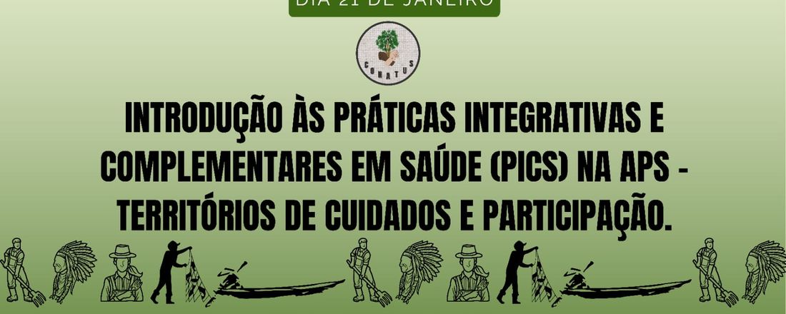 MINICURSO :Introdução  às práticas integrativas e complementares em saúde (PICS) - territórios de cuidado e participação