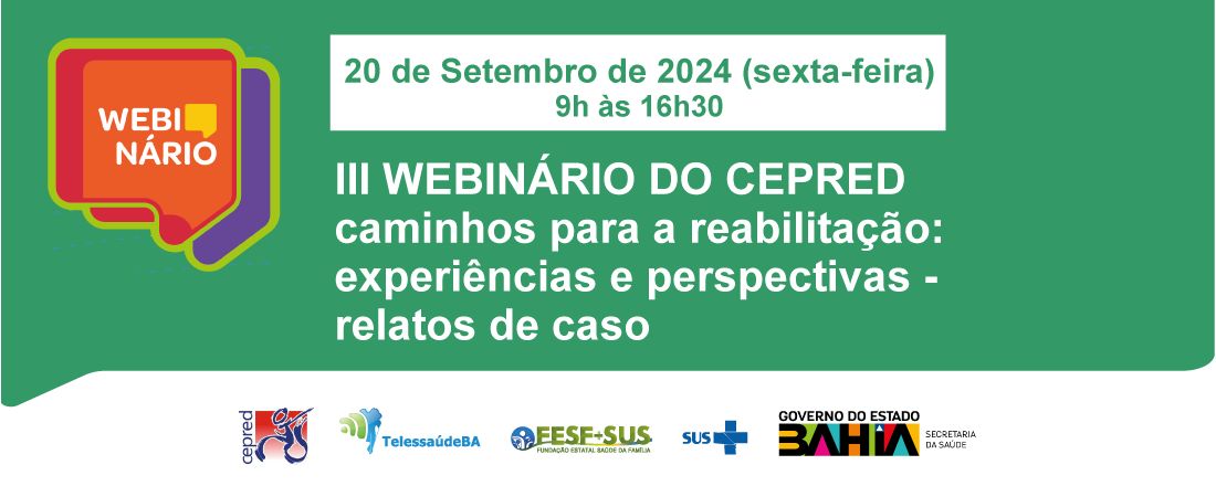 III Webinário do CEPRED: caminhos para a reabilitação - experiências e perspectivas: relatos de caso