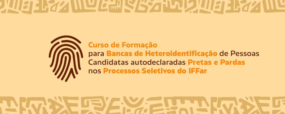 Curso de Formação para Bancas de Heteroidentificação de Pessoas Candidatas autodeclaradas Pretas e Pardas nos Processos Seletivos do IFFar
