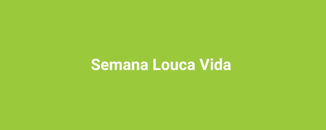 Semana Louca Vida