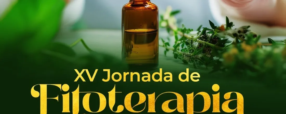 XV JORNADA DE FITOTERAPIA E O I SIMPÓSIO REGIONAL DE PLANTAS MEDICINAIS DA MACRORREGIÃO NORTE DO CEARÁ
