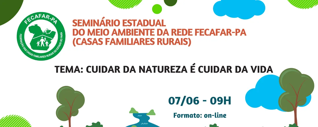 SEMINÁRIO ESTADUAL DO AMBIENTE DA REDE FECAFAR-PA (Casas Familiares Rurais).