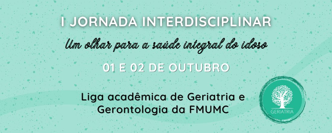 I Jornada Interdisciplinar de Geriatria e Gerontologia - FMUMC