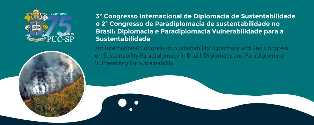3º Congresso Internacional de Diplomacia de Sustentabilidade e 2º Congresso de Paradiplomacia de sustentabilidade no Brasil: Diplomacia e Paradiplomacia Vulnerabilidade para a Sustentabilidade