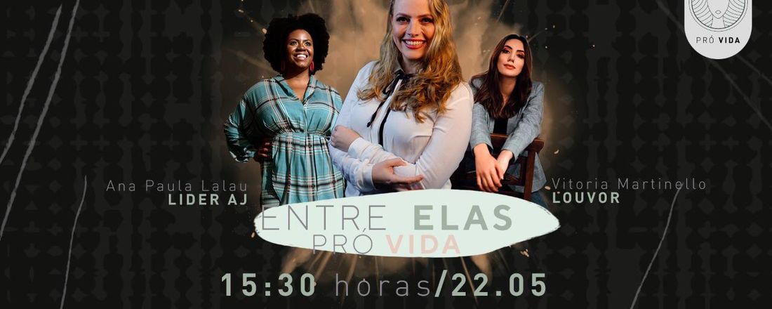 Entre Elas - Pró Vida