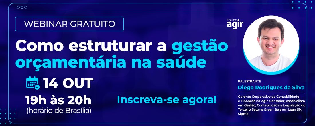 Webinar Ensino Agir - Como estruturar a gestão orçamentária na saúde