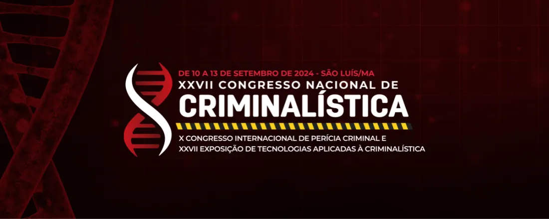 XXVII Congresso Nacional de Criminalística, X Congresso Internacional de Perícia Criminal e XXVII Exposição de Tecnologias Aplicadas à Criminalística