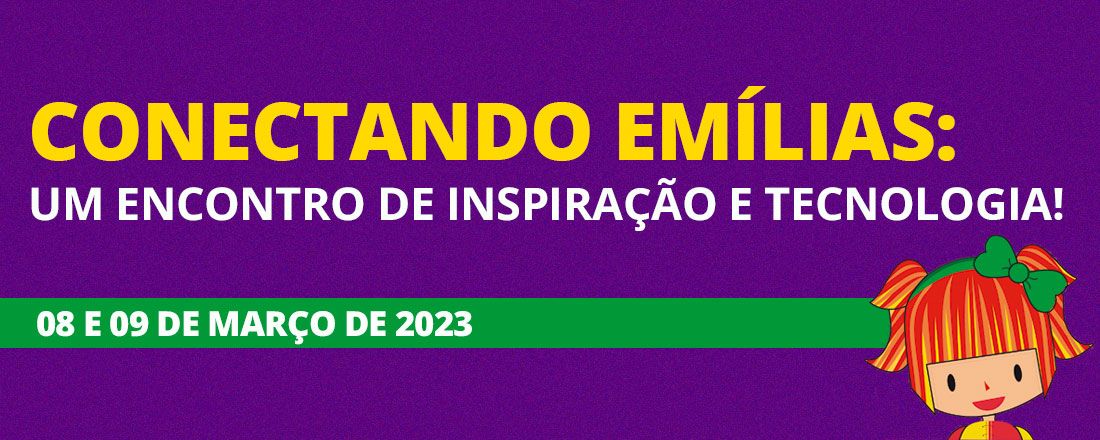 DIA INTERNACIONAL DA MULHER 2023 - Conectando Emílias: Um Encontro de Inspiração e Tecnologia