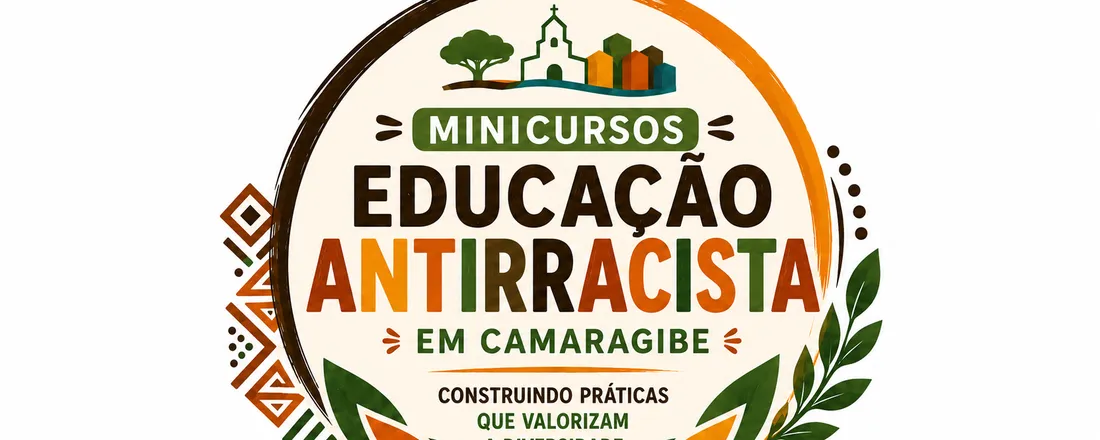 (POLO 1 - TARDE) EDUCAÇÃO ANTIRRACISTA EM CAMARAGIBE: Construindo práticas que valorizam a diversidade