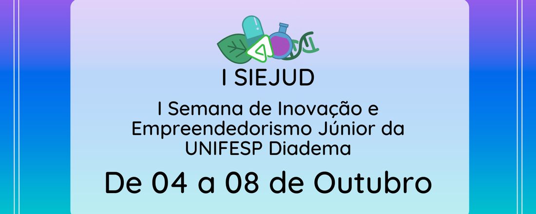 I Semana de Inovação e Empreendedorismo Júnior da Unifesp Diadema