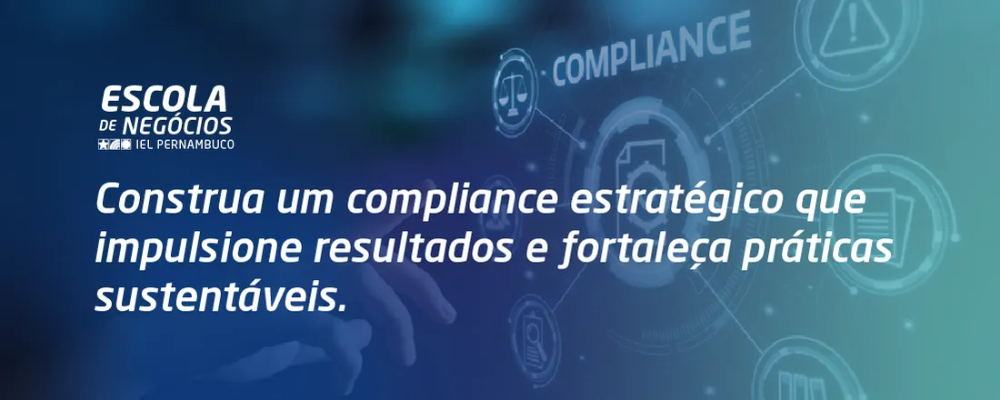 CURSO 2: COMPLIANCE AVANÇADO E GOVERNANÇA CORPORATIVA: IMPLEMENTAÇÃO, CULTURA E PERFORMANCE SUSTENTÁVEL