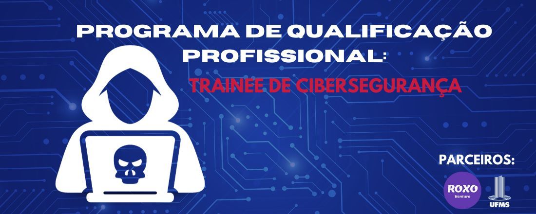 Curso de Extensão de Qualificação Profissional em Trainee de Cibersegurança