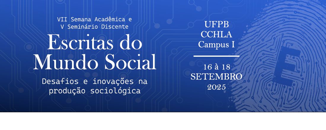 Escritas do mundo social: desafios e inovações na produção sociológica |VII Semana Acadêmica e V Seminário Discente do PPGS/UFPB