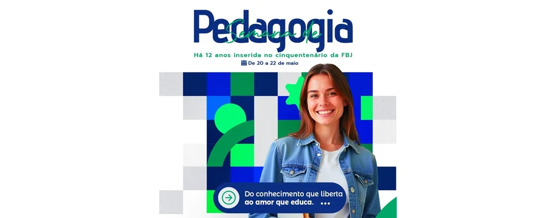 "Do conhecimento que ensina ao amor que educa" - Pedagogia: há 12 anos inserida no cinquentenário da FBJ
