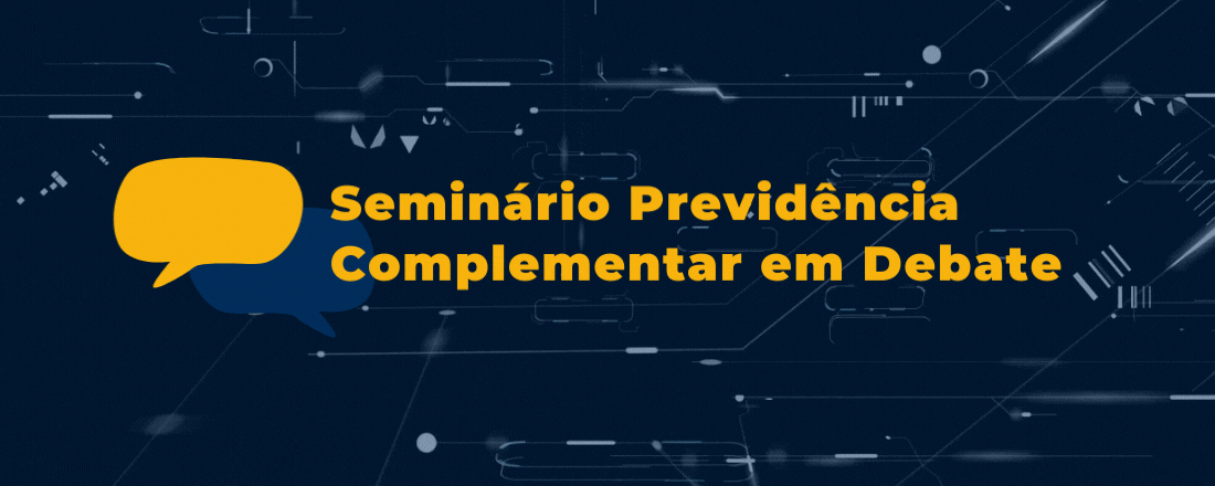 IV Seminário Previdência Complementar em Debate
