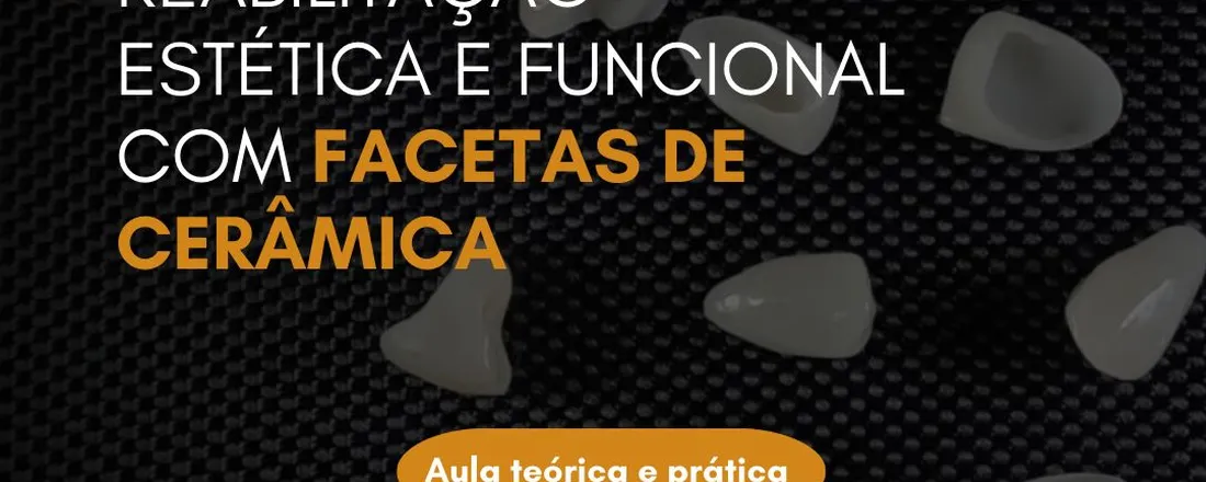 REABILITAÇÃO ESTÉTICA E FUNCIONAL COM LAMINADOS CERÂMICOS