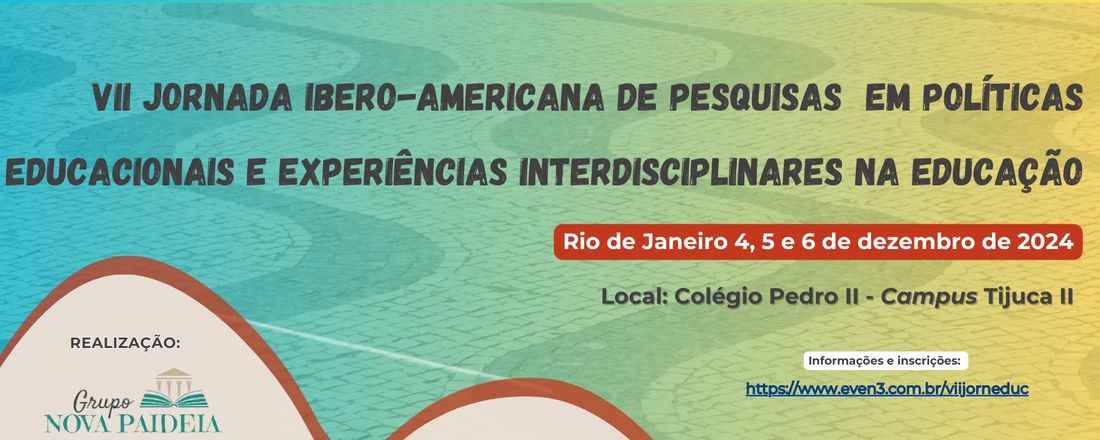 VII Jornada Ibero-Americana de Pesquisas em Políticas Educacionais e Experiências Interdisciplinares na Educação