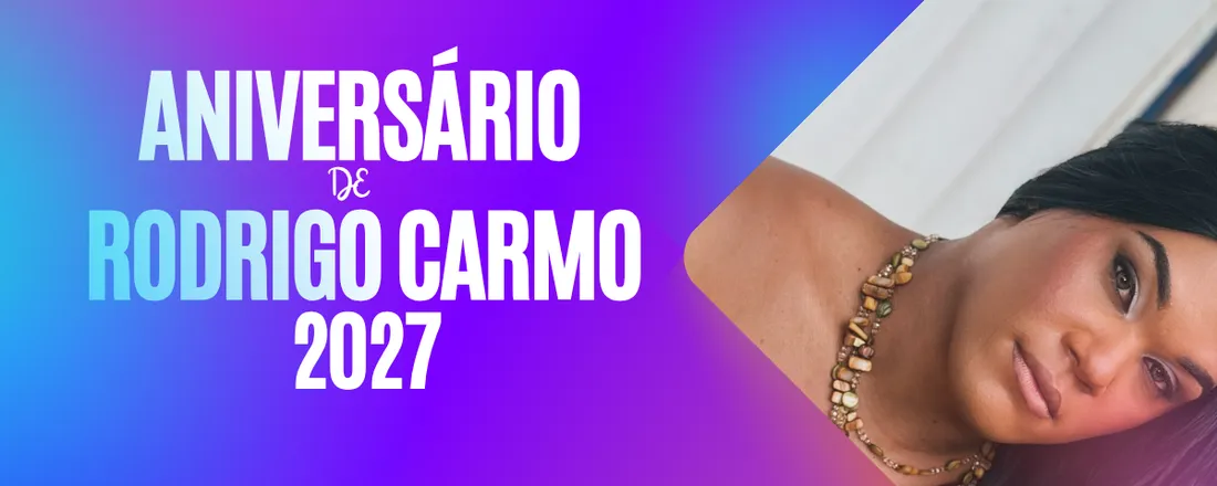 ANIVERSÁRIO RODRIGO CARMO 2027