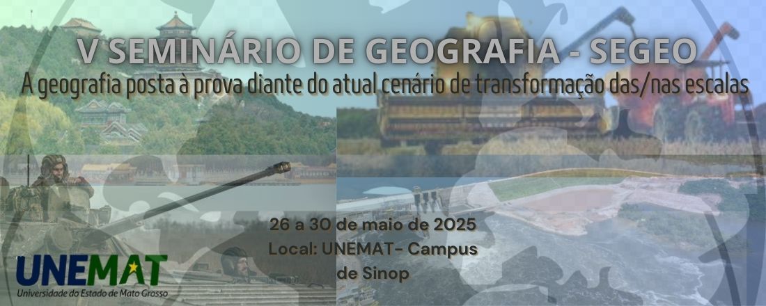 V - Seminário De Geografia: A Geografia Posta À Prova Diante Do Atual Cenário De Transformação Das/ Nas Escalas