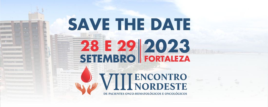 VIII ENCONTRO NORDESTE DE PACIENTES ONCOLÓGICOS E ONCO-HEMATOLÓGICOS