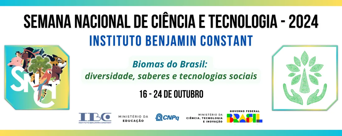 Semana Nacional de Ciência e Tecnologia - 2024 | Instituto Benjamin Constant