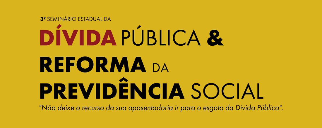 Seminário Estadual da Dívida Pública e da Reforma da Previdência Social